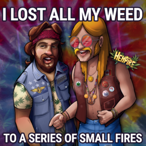 i lost all my weed to a series of small fires 2 105120