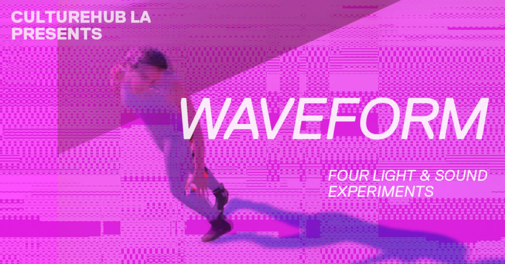 CultureHub LA Presents: WAVEFORM Opening Performance