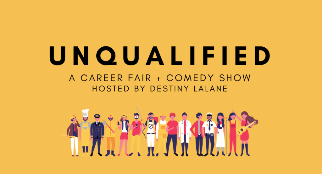 UNQUALIFIED – A Career Fair + Comedy Show