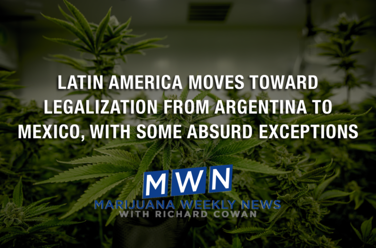 Latin America Moves Toward Legalization From Argentina to Mexico, With Some Absurd Exceptions 38 01 Monday Image Cowan MWN