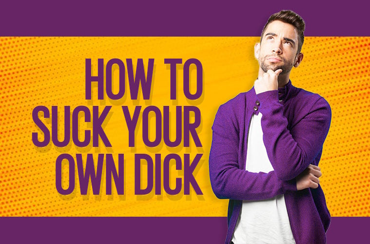 Positions to suck your own dick