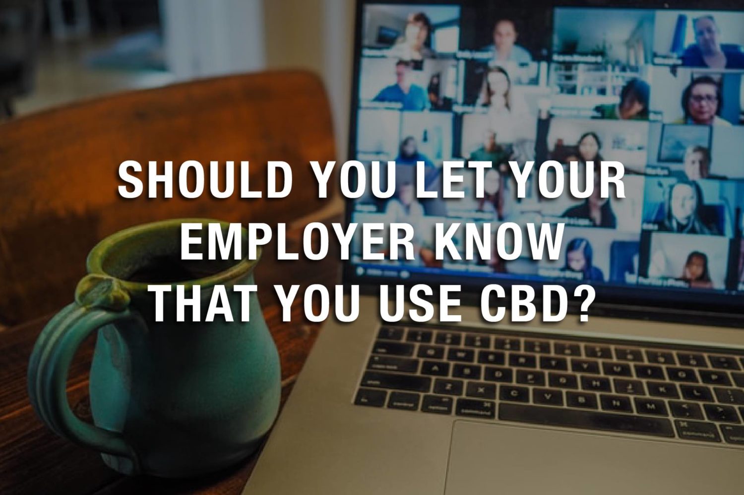 Should You Let Your Employer Know That You Use CBD? 37 02 Tuesday Image Free CBD Relief