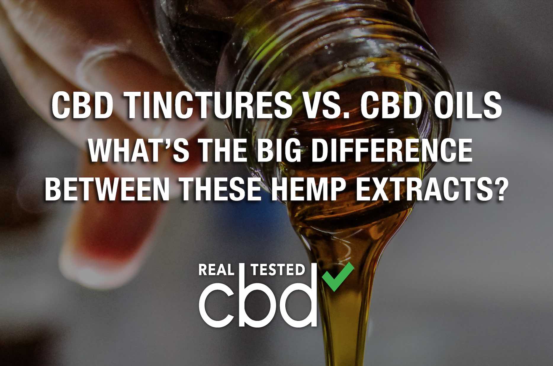 CBD Tinctures vs. CBD Oils — What’s The Big Difference Between These Hemp Extracts?