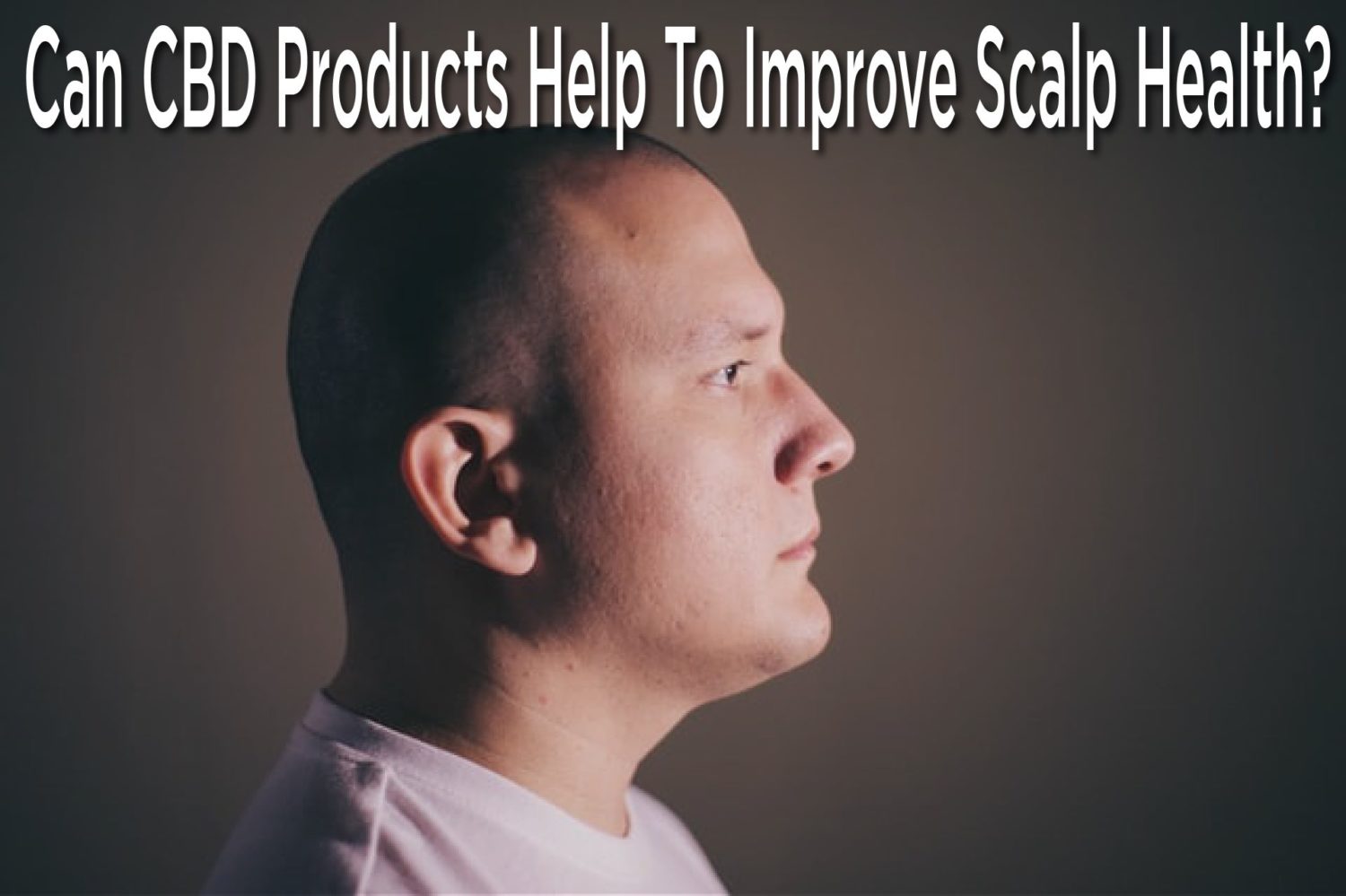 Can CBD Products Help To Improve Scalp Health?