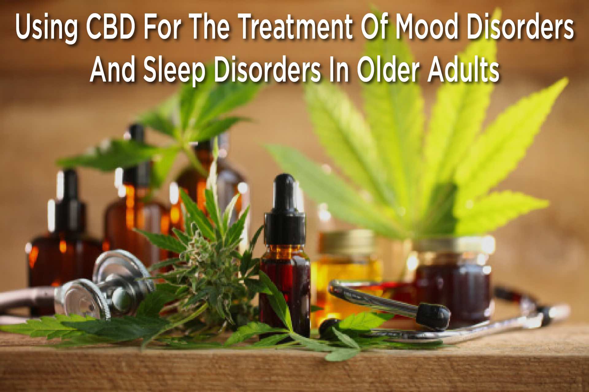 Using CBD For The Treatment Of Mood Disorders And Sleep Disorders In Older Adults 37 03 LAW Image 1
