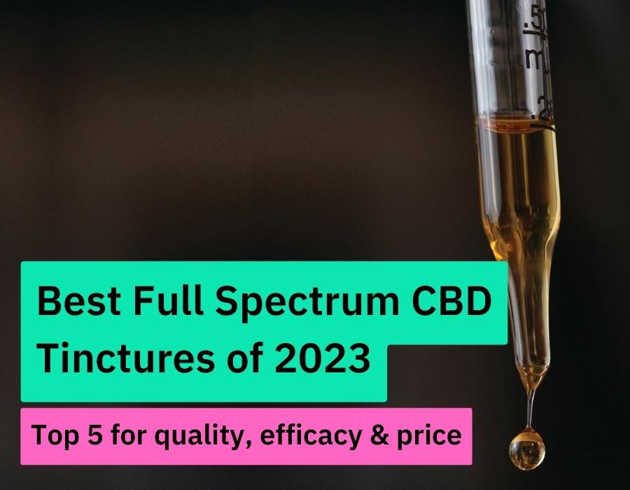 Best Full Spectrum CBD Tinctures of 2023