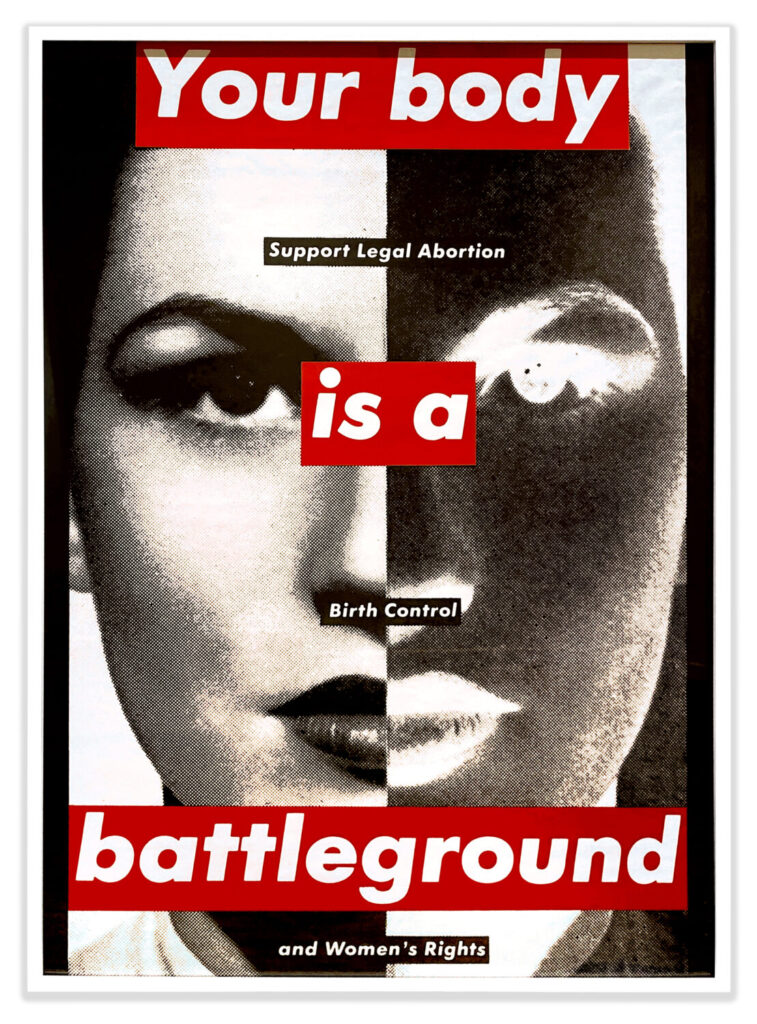 Barbara Kruger Untitled Your body is a battleground 1989 Poster Courtesy the artist and Spruth Magers Visual Protest at Subliminal Projects