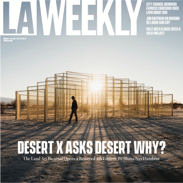 Desert X Asks Desert Why? 39 Desert X 2023 Cover Story, March 16