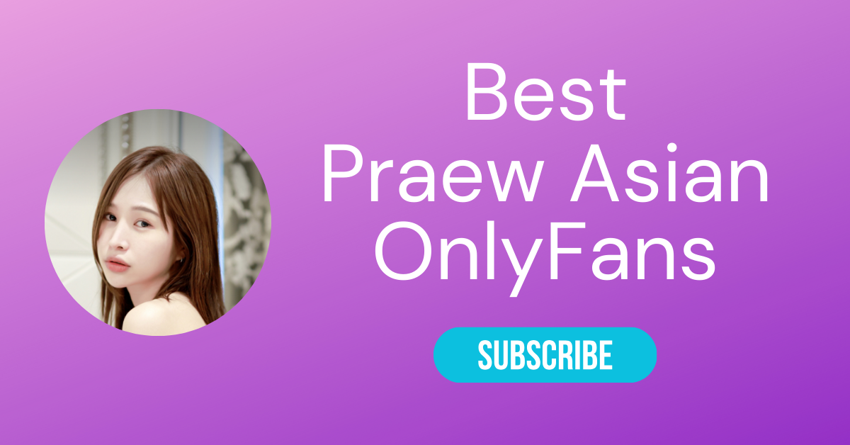 Best Praew Asian OnlyFans LAW