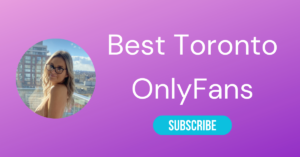 Top 10 Best Toronto OnlyFans Accounts of 2026