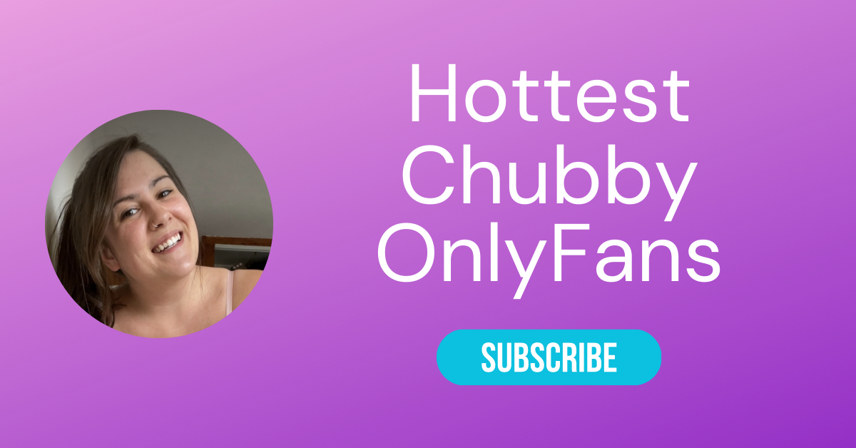 Hottest Chubby OnlyFans LAW