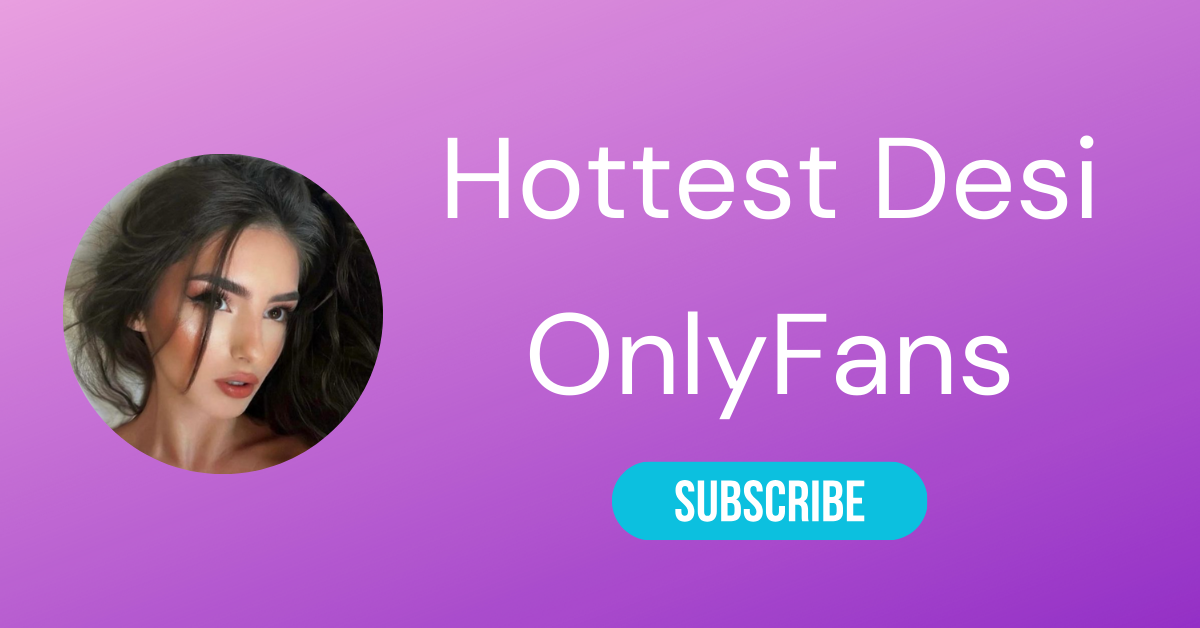 Top 10 Hottest Desi OnlyFans 37 Hottest Desi OnlyFans LAW