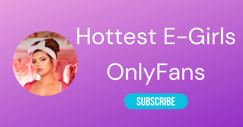 Top 10 E Girl OnlyFans & Hottest E Girls With OnlyFans 2026