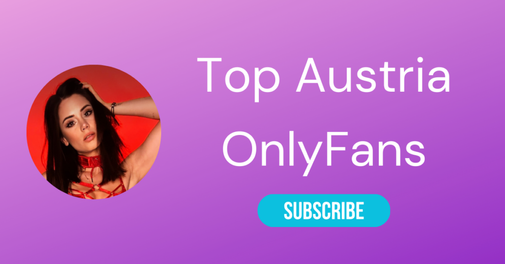 Top 10 Austria OnlyFans & Hottest Austrian OnlyFans Girls 2023