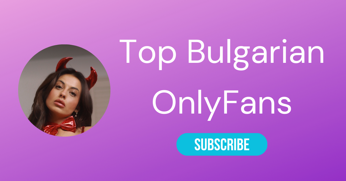 Top 10 Bulgarian OnlyFans & Hottest OnlyFans Bulgaria 37 Top Bulgarian OnlyFans LAW