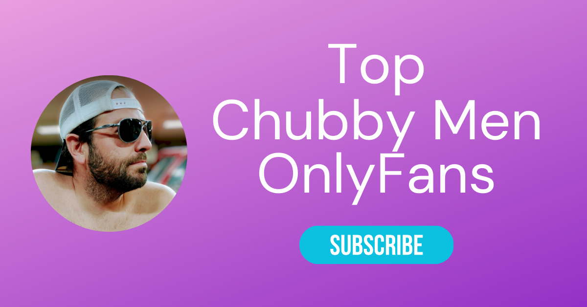 Top Chubby Men OnlyFans LAW