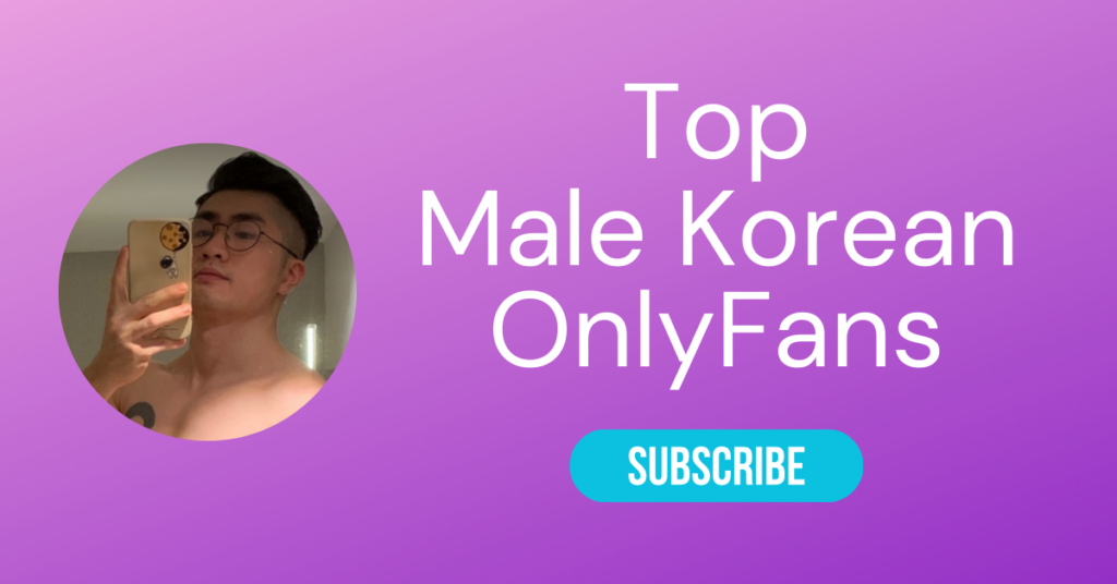 Top 10 Korean OnlyFans Male & Hottest Korean Boy OnlyFans 2025