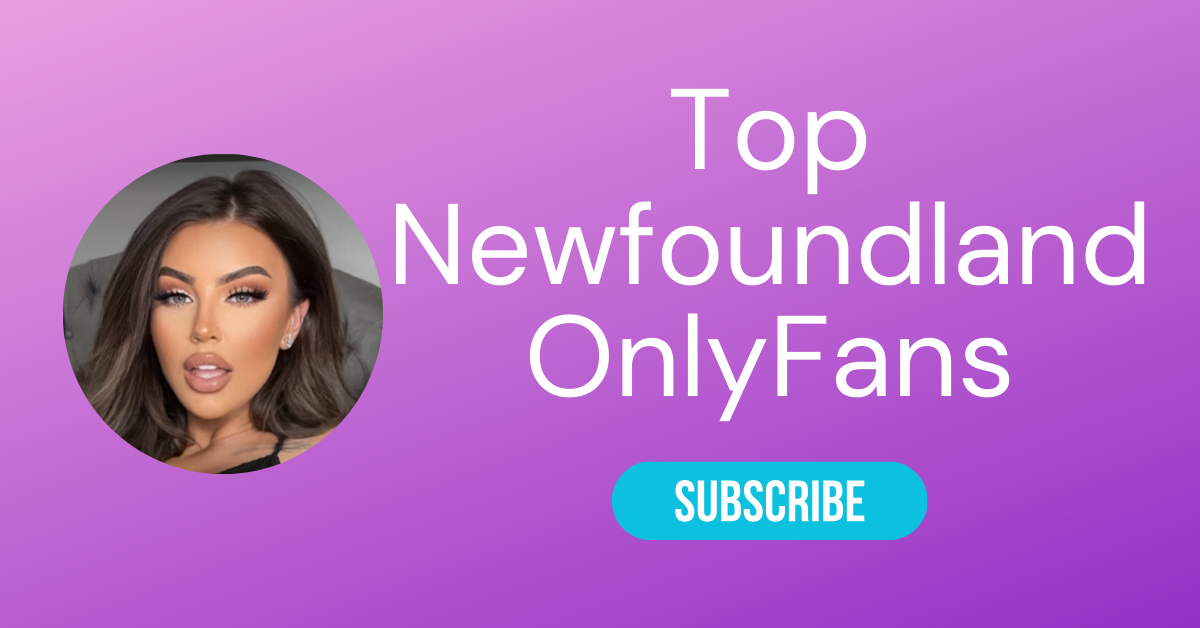 Top 10 Newfoundland OnlyFans & Sexiest OnlyFans Newfies 2025 37 Top Newfoundland OnlyFans LAW