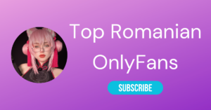 Top 10 Romanian OnlyFans & Romanian OnlyFans Models 2026