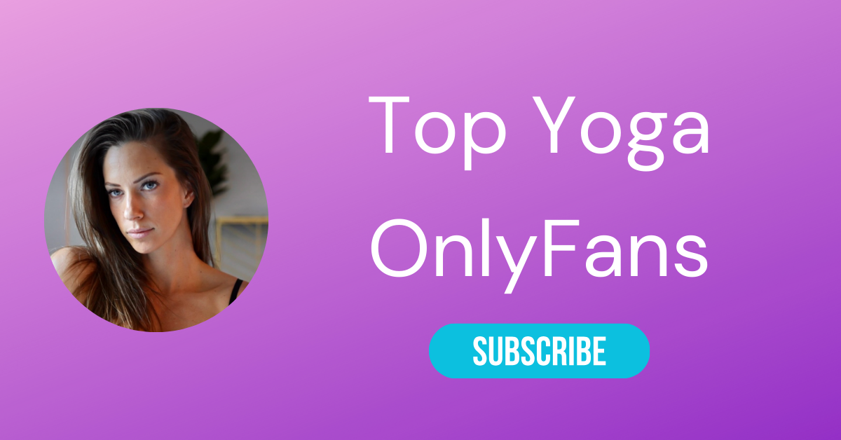 Top 10 Yoga OnlyFans & Hottest OnlyFans Yoga