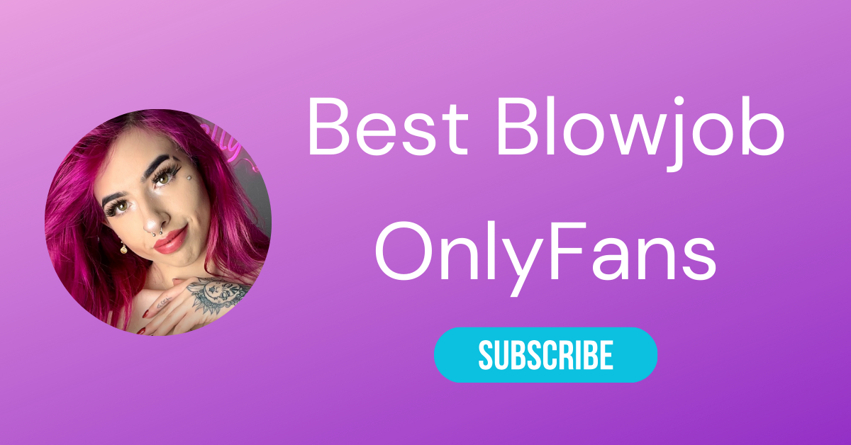  10 Best Blowjob Onlyfans Accounts Sloppy OnlyFans Blowjob LA 